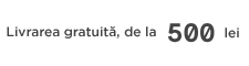 Livrare gratuită de la 500 lei